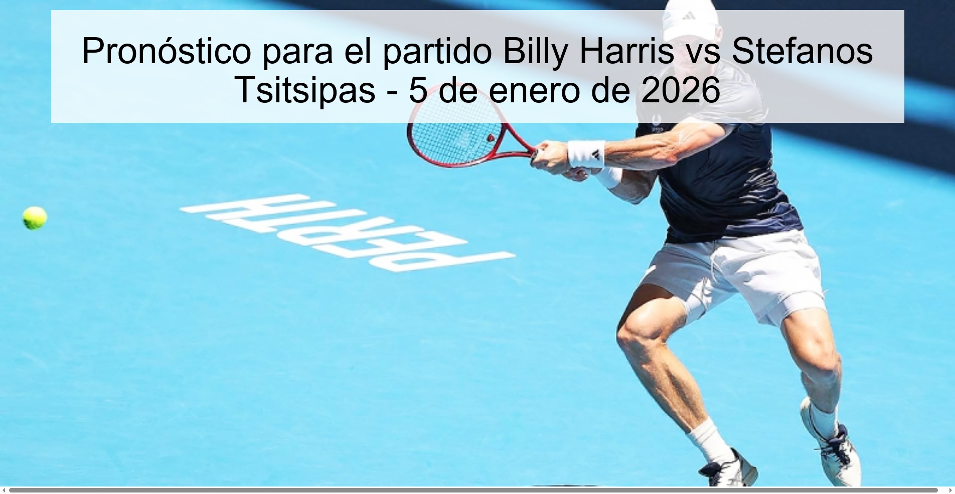 Pronóstico para el partido Billy Harris vs Stefanos Tsitsipas – 5 de enero de 2026