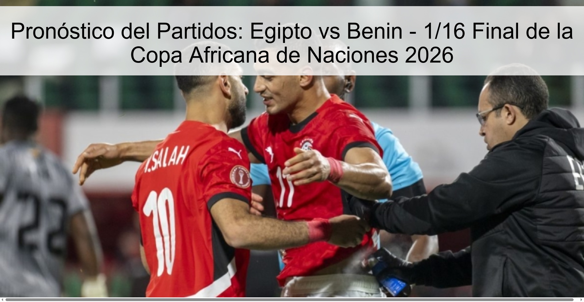 Pronóstico del Partidos: Egipto vs Benin - 1/16 Final de la Copa Africana de Naciones 2026