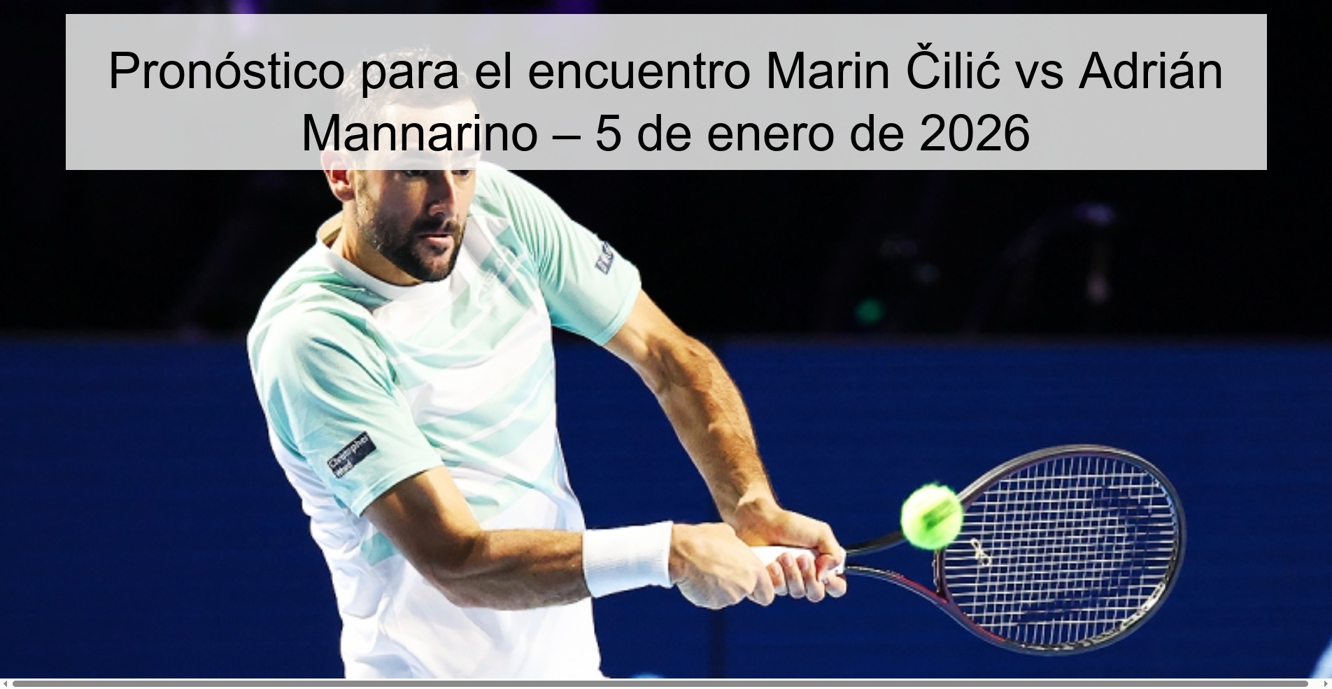 Pronóstico para el encuentro Marin Čilić vs Adrián Mannarino – 5 de enero de 2026