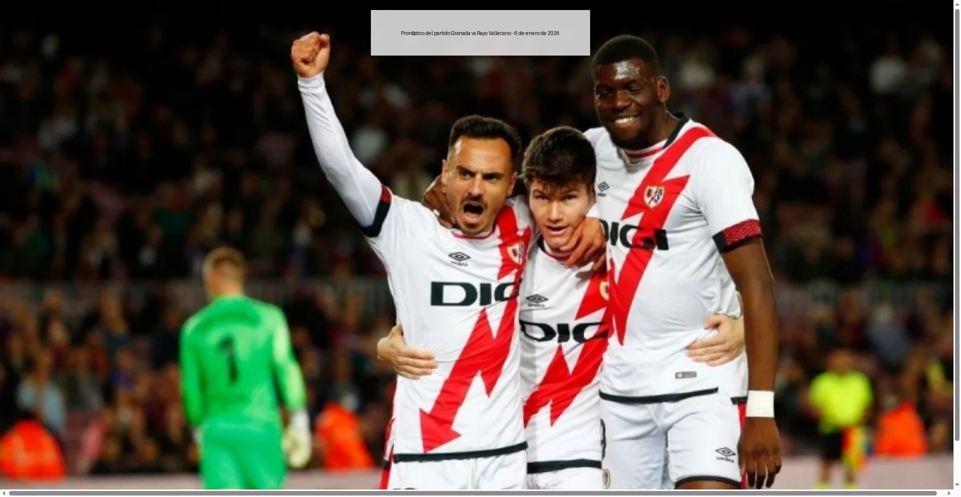 Pronóstico del partido Granada vs Rayo Vallecano – 6 de enero de 2026