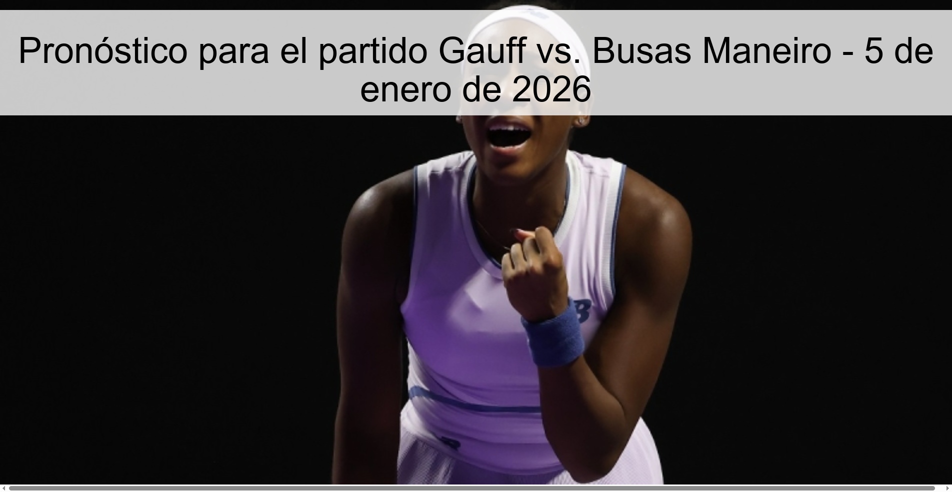 Pronóstico para el partido Gauff vs. Busas Maneiro - 5 de enero de 2026