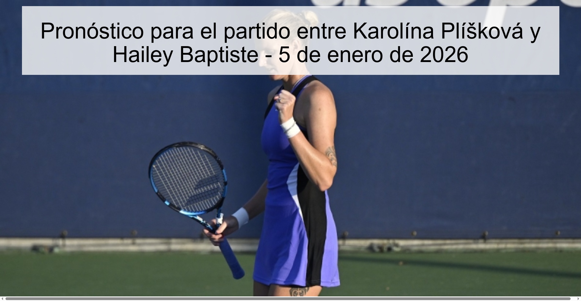 Pronóstico para el partido entre Karolína Plíšková y Hailey Baptiste - 5 de enero de 2026