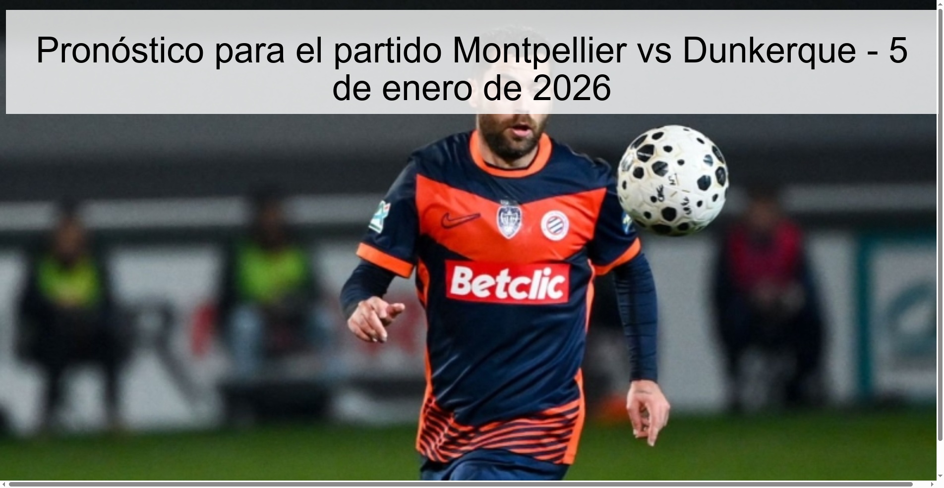 Pronóstico para el partido Montpellier vs Dunkerque – 5 de enero de 2026