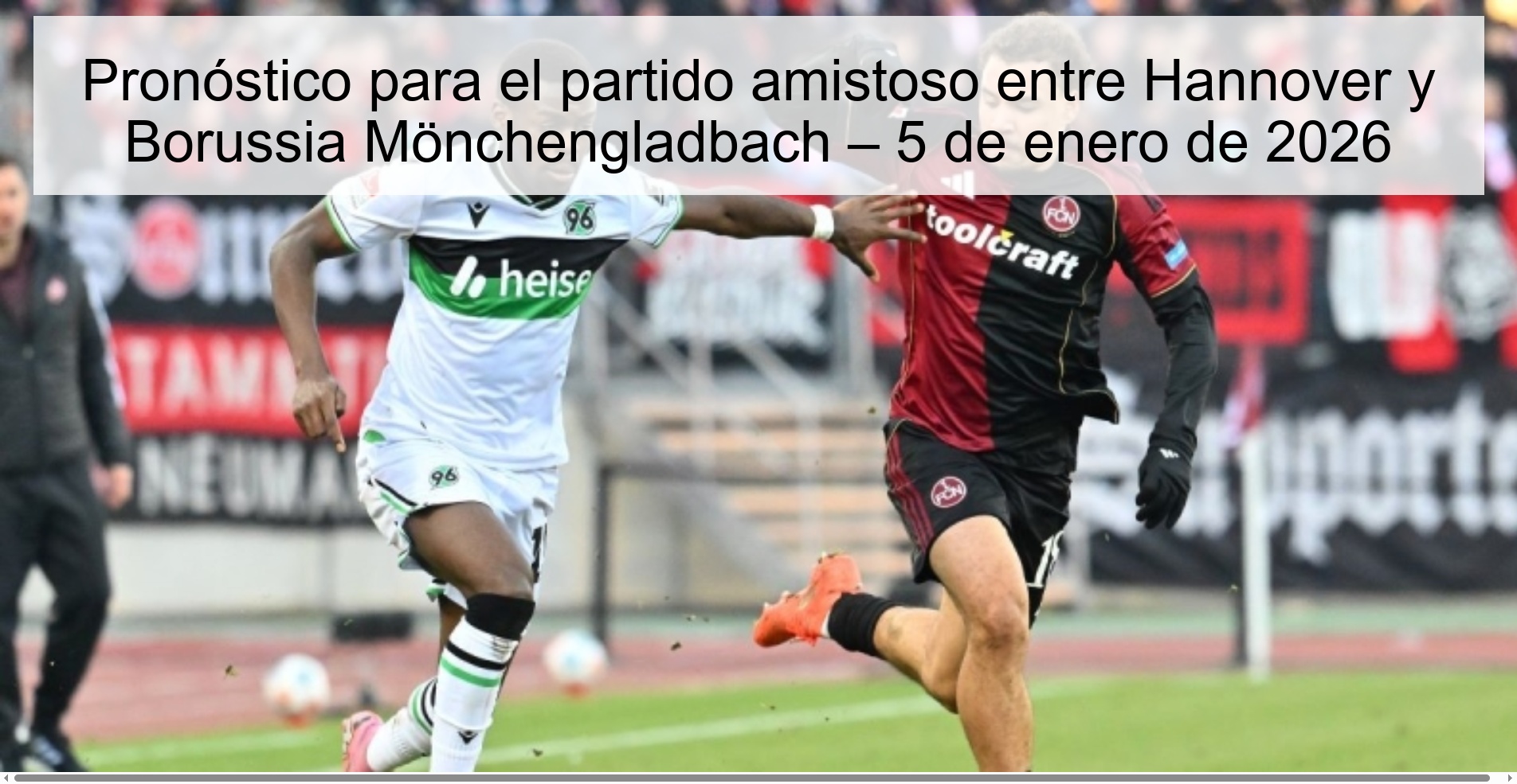 Pronóstico para el partido amistoso entre Hannover y Borussia Mönchengladbach – 5 de enero de 2026