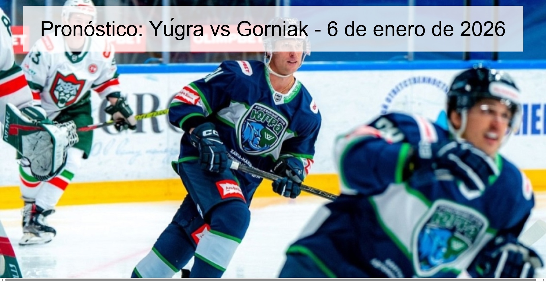 Pronóstico: Yúgra vs Gorniak – 6 de enero de 2026