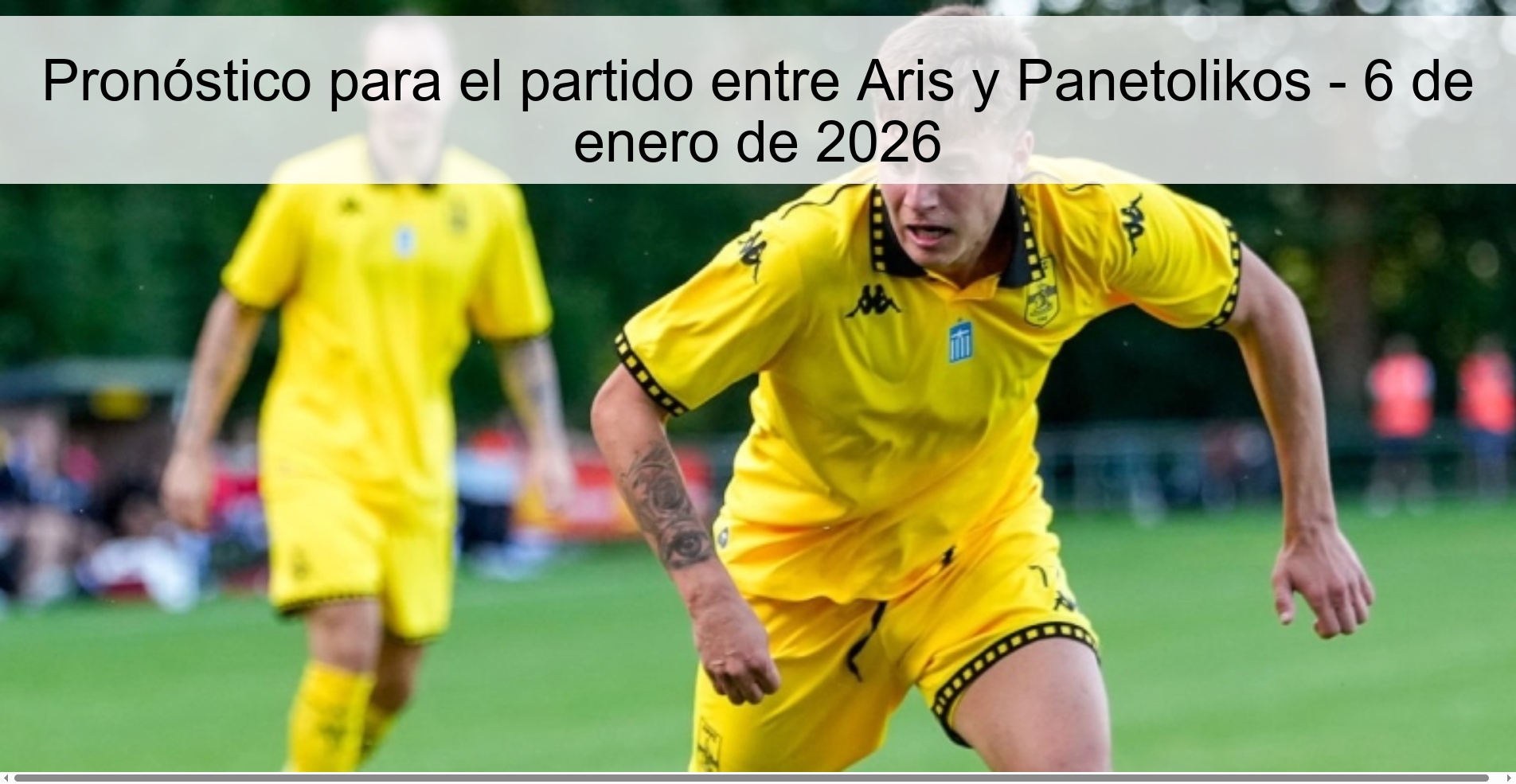 Pronóstico para el partido entre Aris y Panetolikos – 6 de enero de 2026
