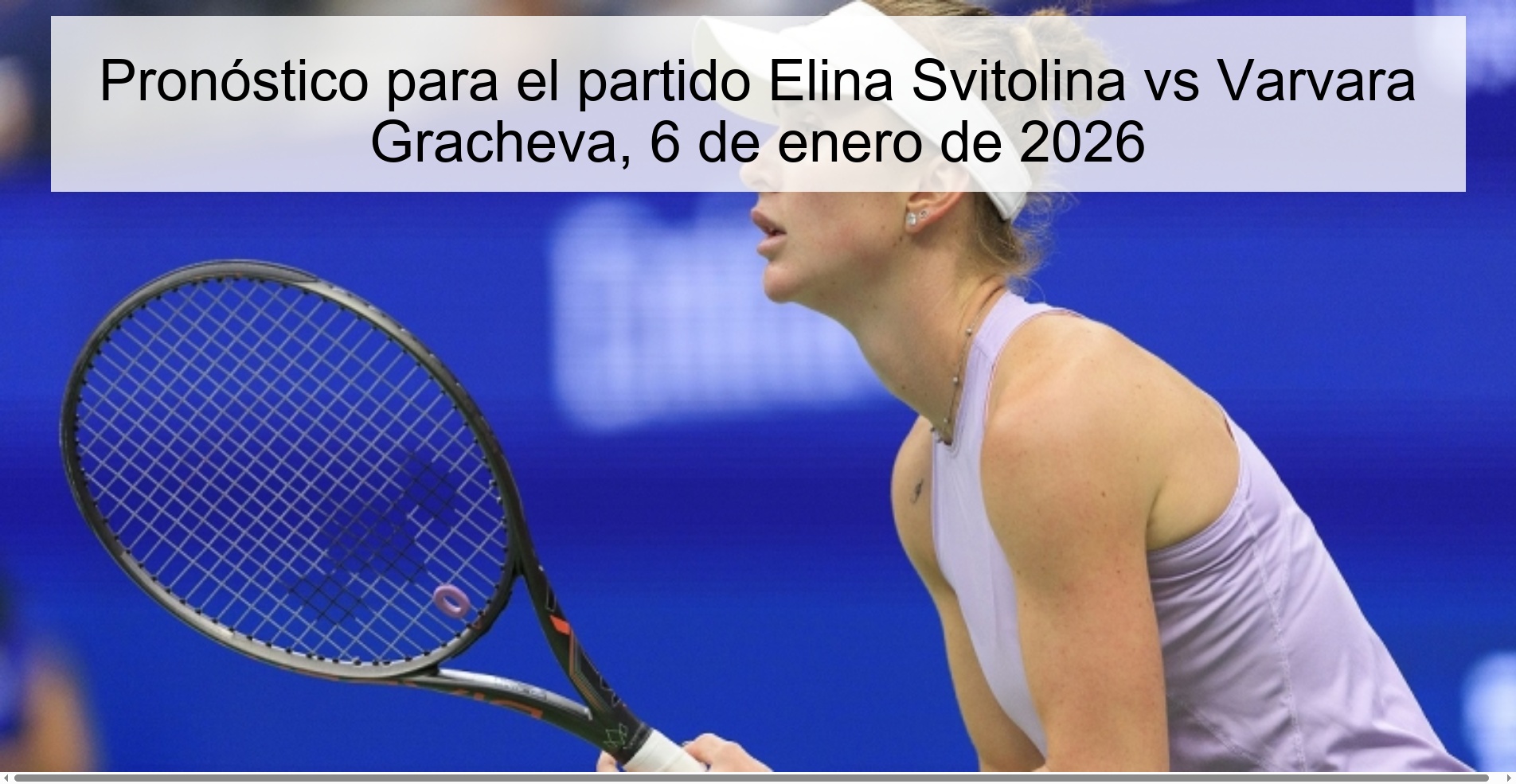 Pronóstico para el partido Elina Svitolina vs Varvara Gracheva, 6 de enero de 2026