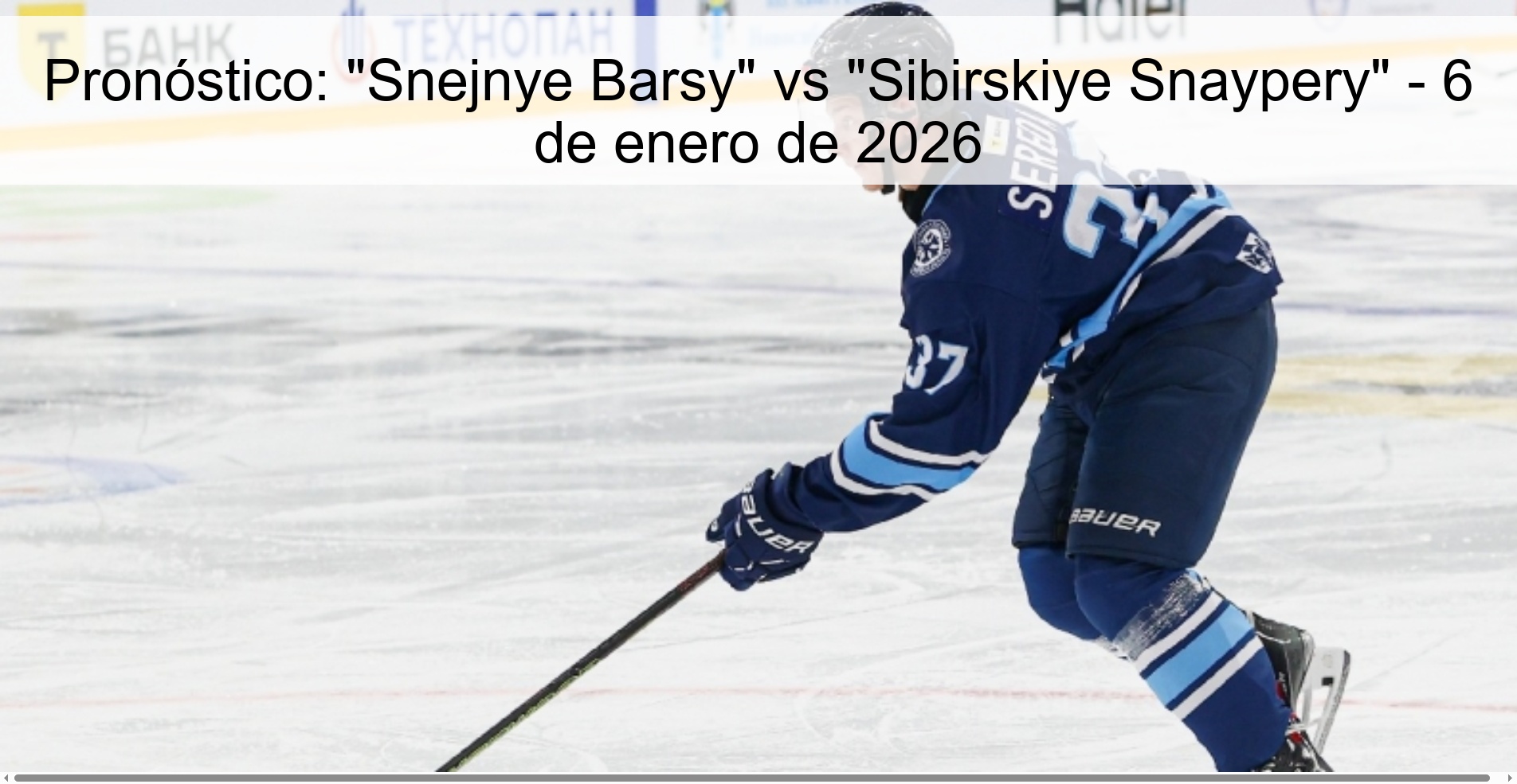 Pronóstico: “Snejnye Barsy” vs “Sibirskiye Snaypery” – 6 de enero de 2026