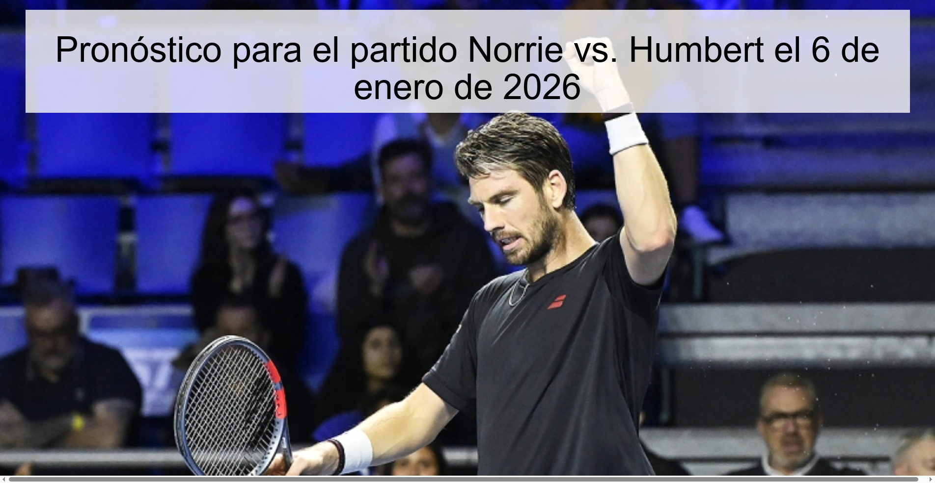 Pronóstico para el partido Norrie vs. Humbert el 6 de enero de 2026