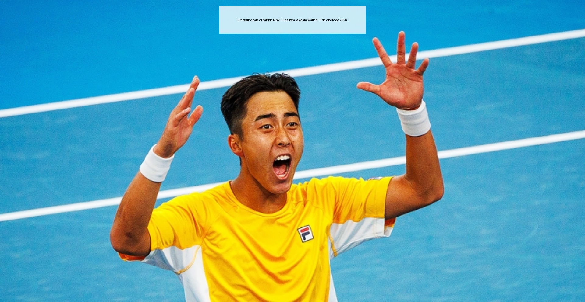 Pronóstico para el partido Rinki Hidzikata vs Adam Walton – 6 de enero de 2026