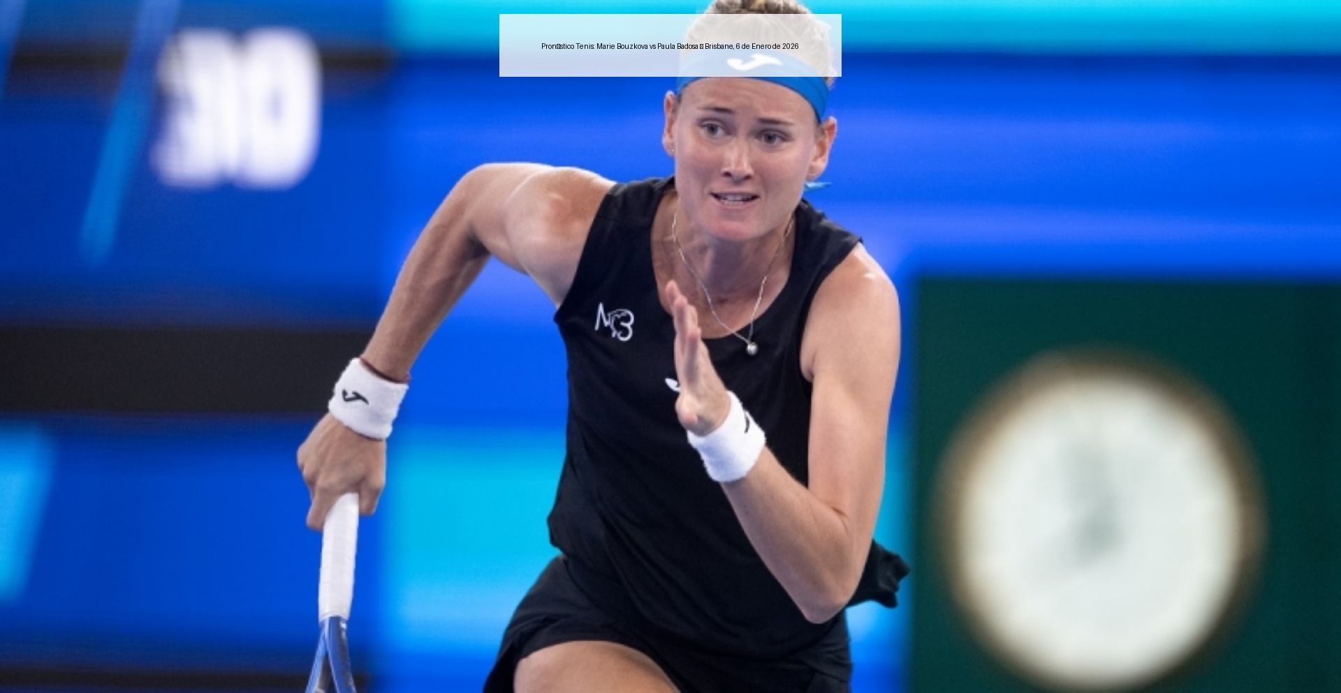 Pronóstico Tenis: Marie Bouzkova vs Paula Badosa – Brisbane, 6 de Enero de 2026