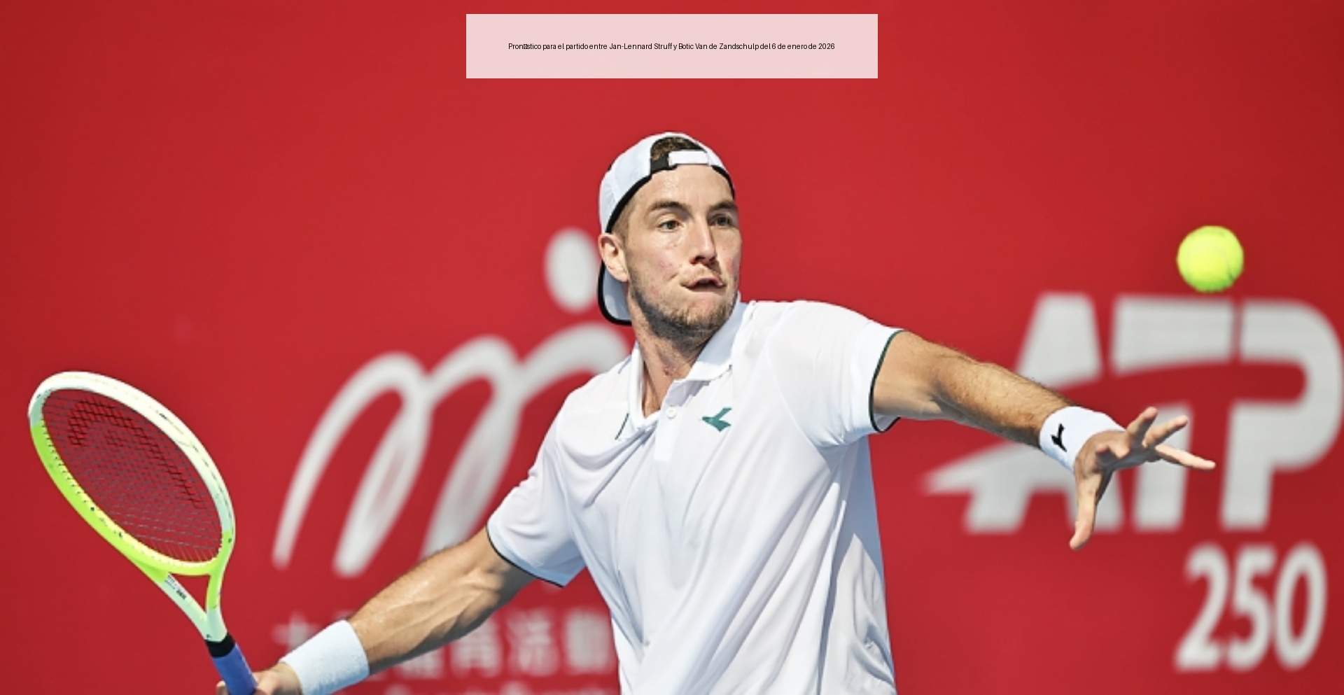 Pronóstico para el partido entre Jan-Lennard Struff y Botic Van de Zandschulp del 6 de enero de 2026