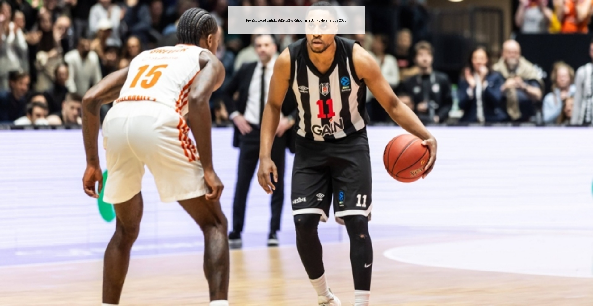 Pronóstico del partido: Beşiktaş vs Ratiopharm Ulm – 6 de enero de 2026