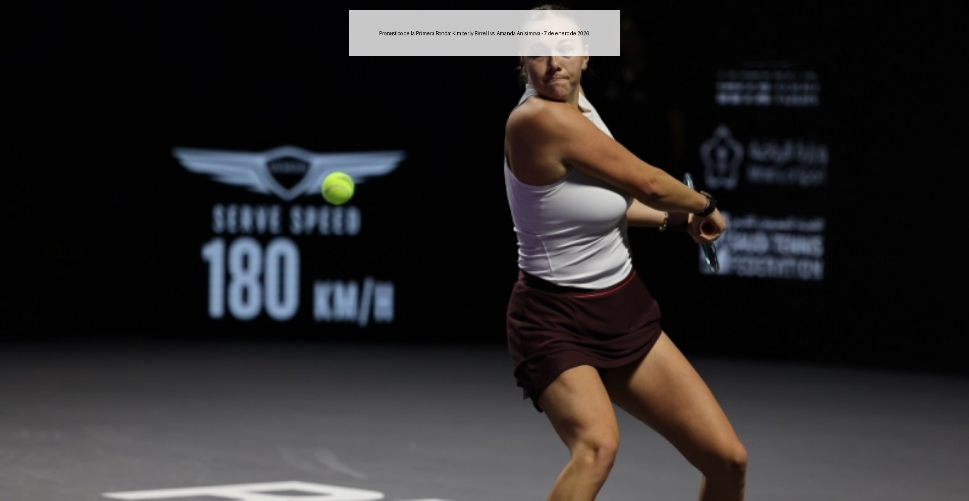 Pronóstico de la Primera Ronda: KImberly Birrell vs. Amanda Anisimova – 7 de enero de 2026