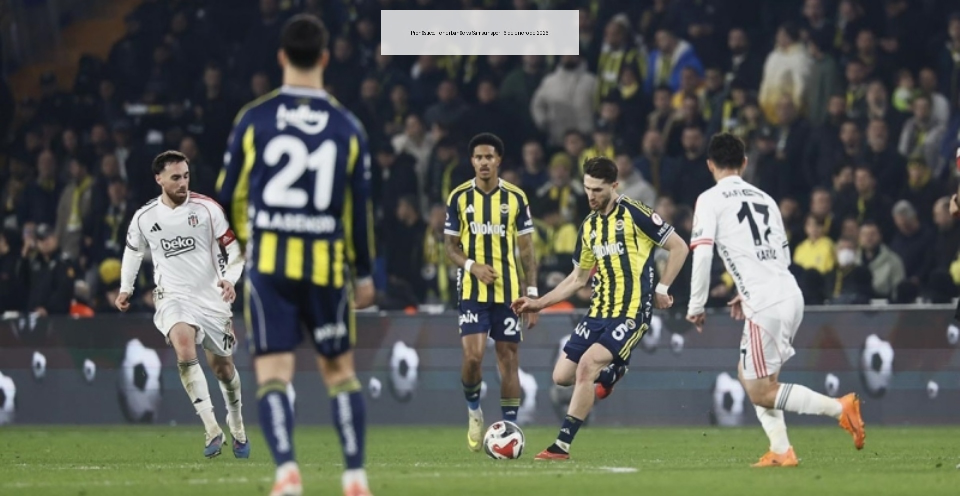 Pronóstico: Fenerbahçe vs Samsunspor – 6 de enero de 2026