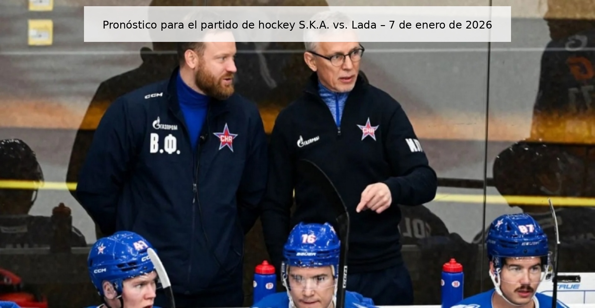 Pronóstico para el partido de hockey S.K.A. vs. Lada – 7 de enero de 2026