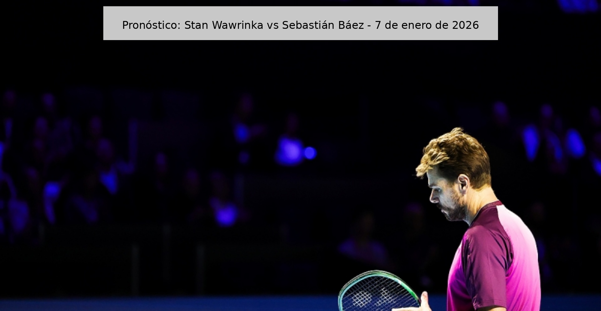 Pronóstico: Stan Wawrinka vs Sebastián Báez – 7 de enero de 2026