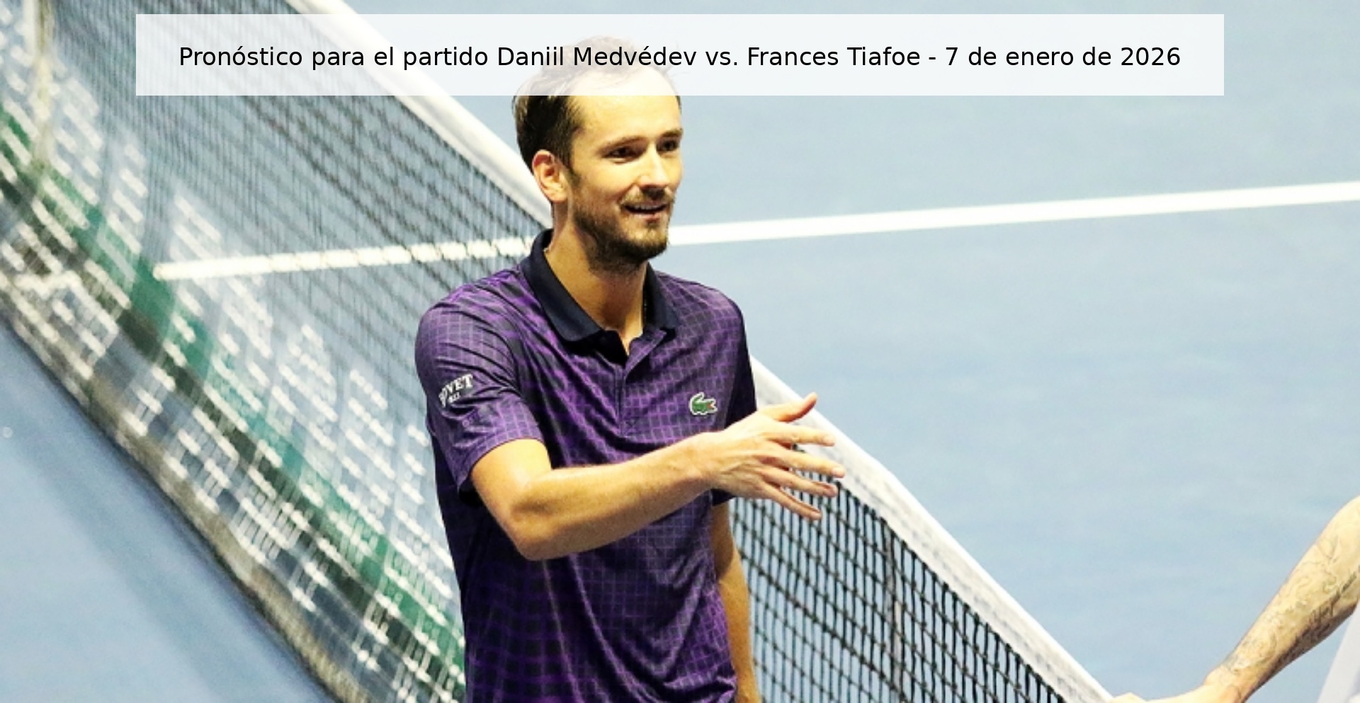 Pronóstico para el partido Daniil Medvédev vs. Frances Tiafoe – 7 de enero de 2026