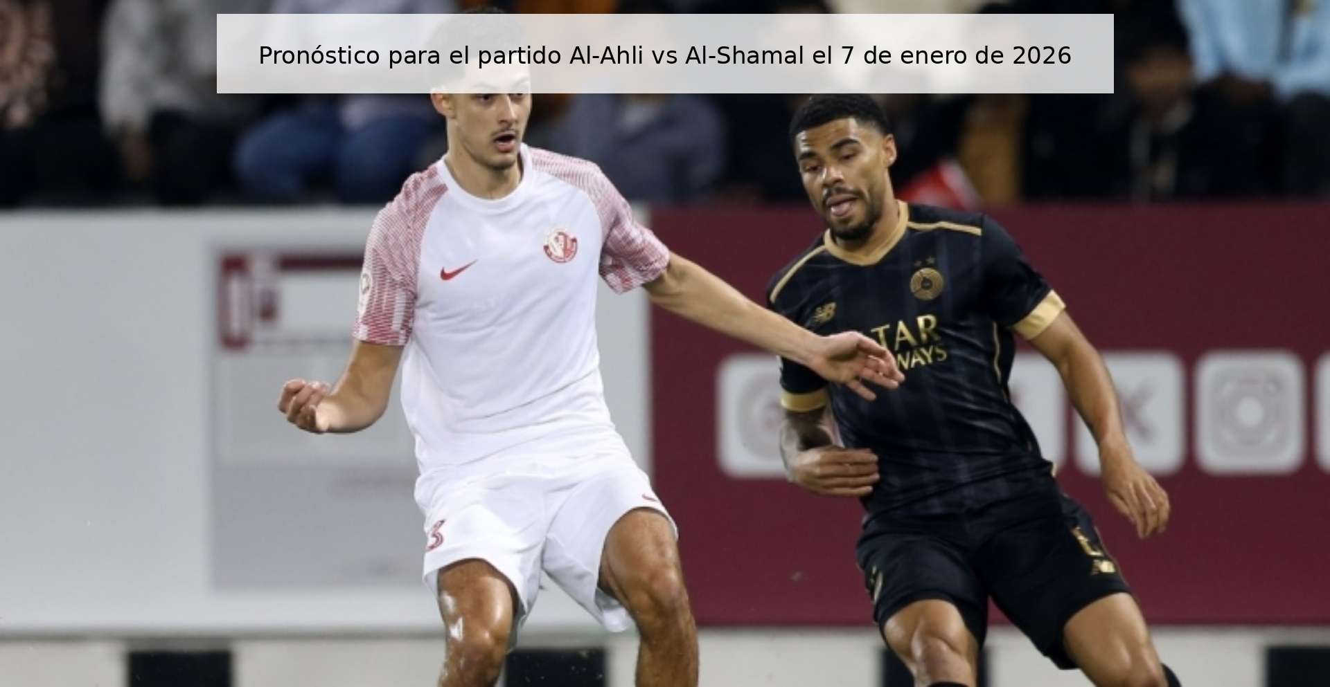 Pronóstico para el partido Al-Ahli vs Al-Shamal el 7 de enero de 2026