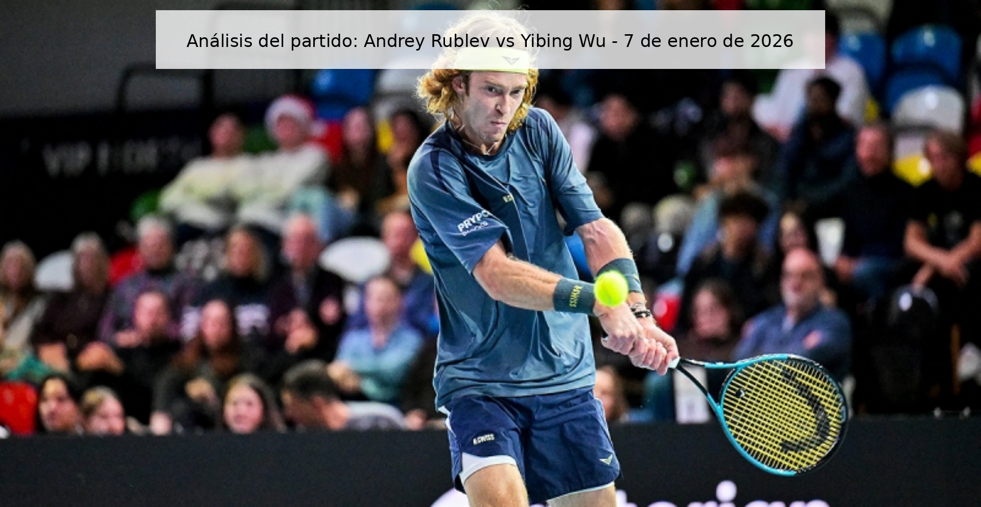Análisis del partido: Andrey Rublev vs Yibing Wu – 7 de enero de 2026
