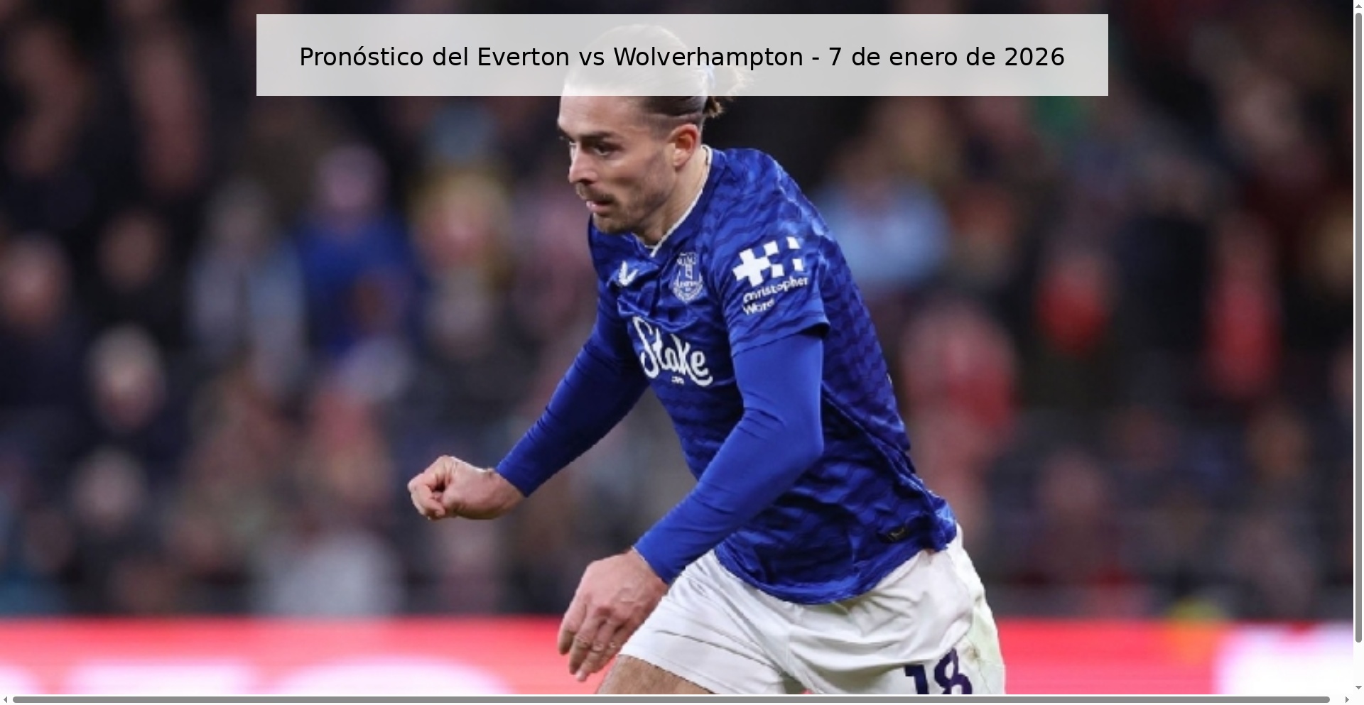 Pronóstico del Everton vs Wolverhampton – 7 de enero de 2026