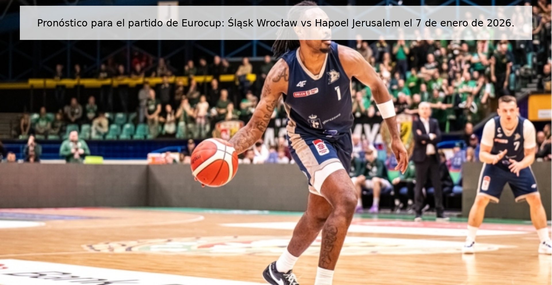 Pronóstico para el partido de Eurocup: Śląsk Wrocław vs Hapoel Jerusalem el 7 de enero de 2026.