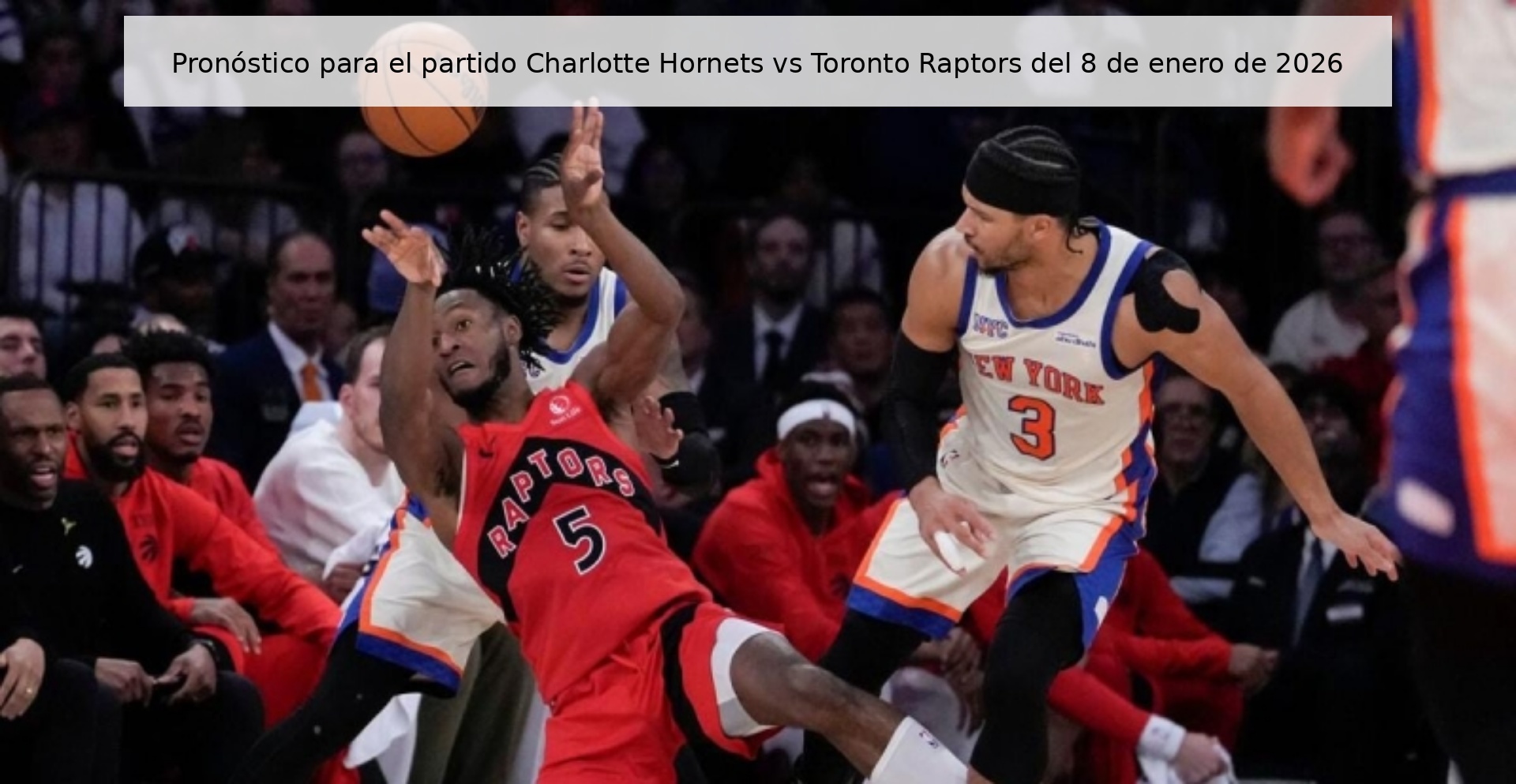 Pronóstico para el partido Charlotte Hornets vs Toronto Raptors del 8 de enero de 2026