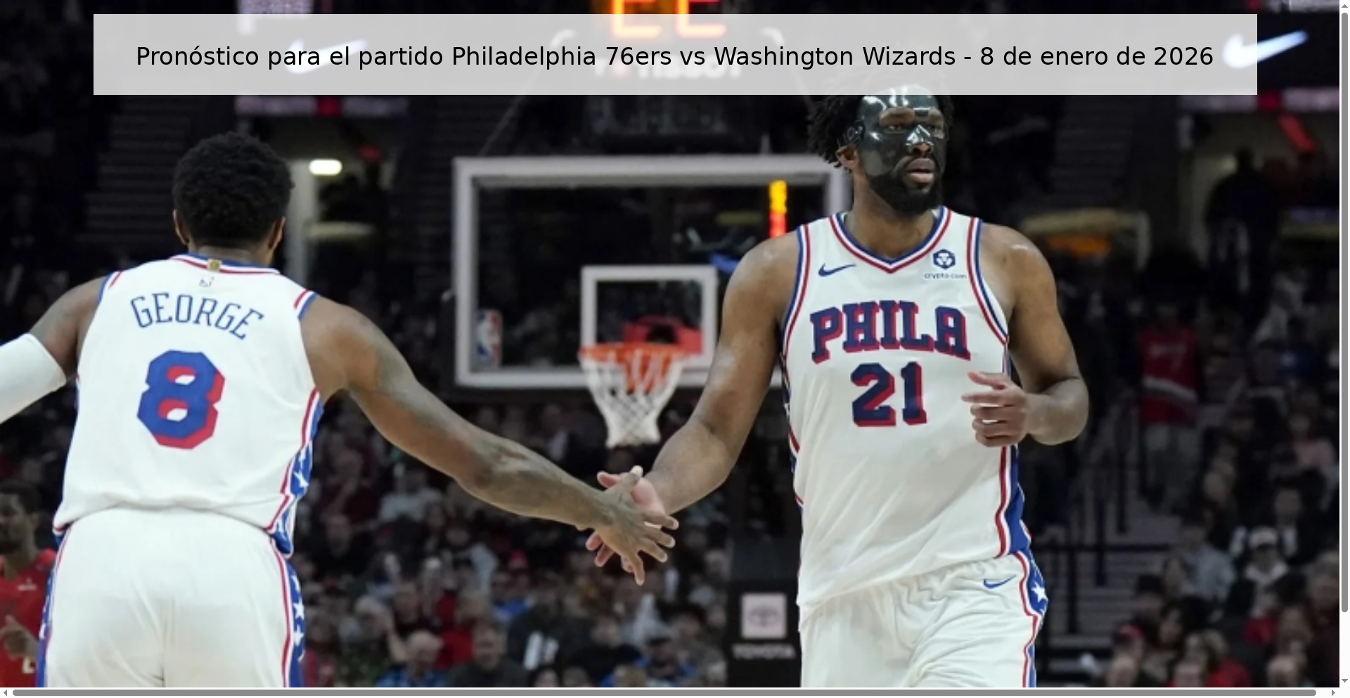 Pronóstico para el partido Philadelphia 76ers vs Washington Wizards – 8 de enero de 2026