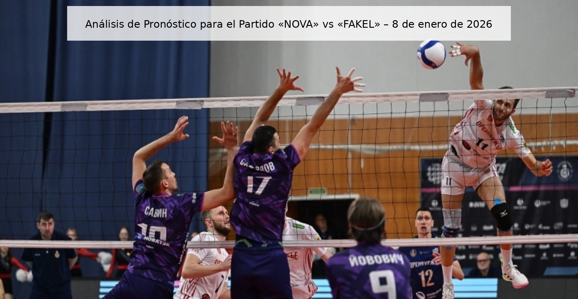 Análisis de Pronóstico para el Partido «NOVA» vs «FAKEL» – 8 de enero de 2026