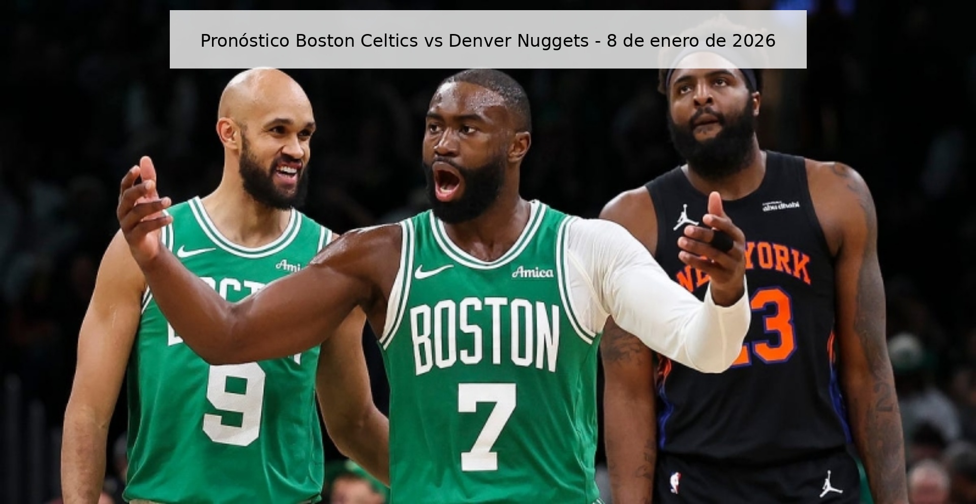 Pronóstico Boston Celtics vs Denver Nuggets – 8 de enero de 2026