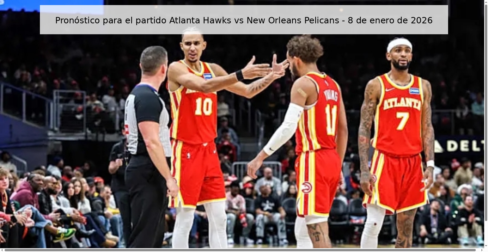 Pronóstico para el partido Atlanta Hawks vs New Orleans Pelicans – 8 de enero de 2026