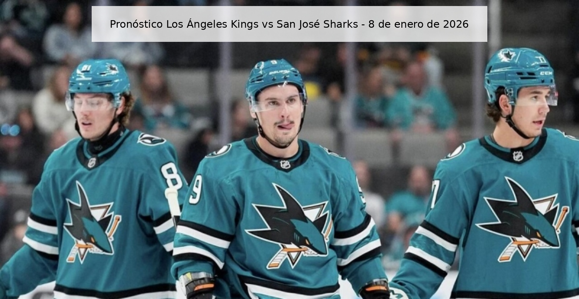Pronóstico Los Ángeles Kings vs San José Sharks – 8 de enero de 2026