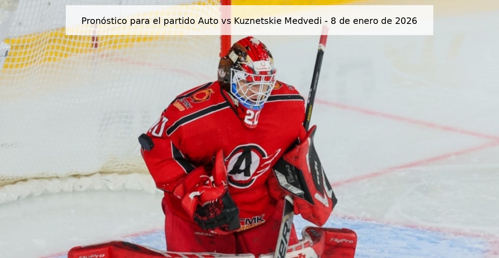 Pronóstico para el partido Auto vs Kuznetskie Medvedi – 8 de enero de 2026