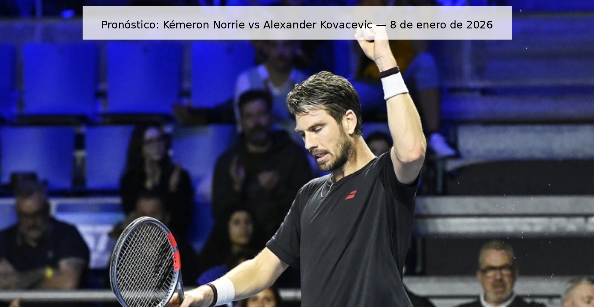 Pronóstico: Kémeron Norrie vs Alexander Kovacevic — 8 de enero de 2026
