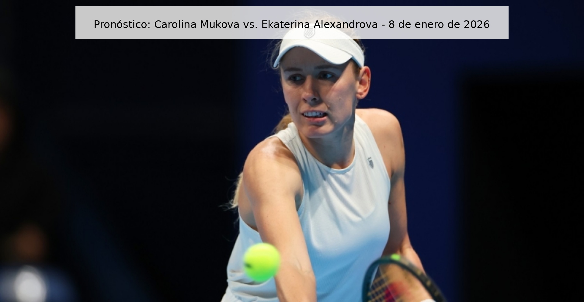 Pronóstico: Carolina Mukova vs. Ekaterina Alexandrova – 8 de enero de 2026