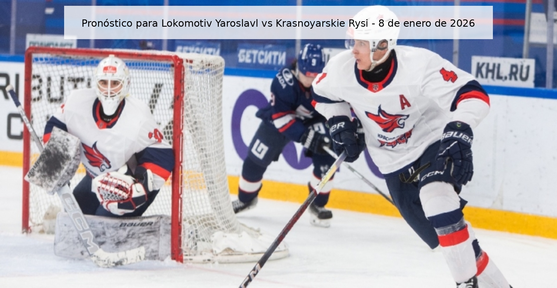 Pronóstico para Lokomotiv Yaroslavl vs Krasnoyarskie Rysi – 8 de enero de 2026