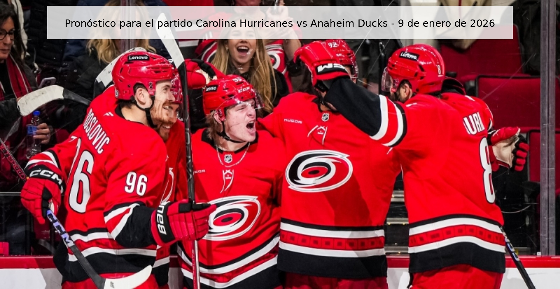 Pronóstico para el partido Carolina Hurricanes vs Anaheim Ducks – 9 de enero de 2026