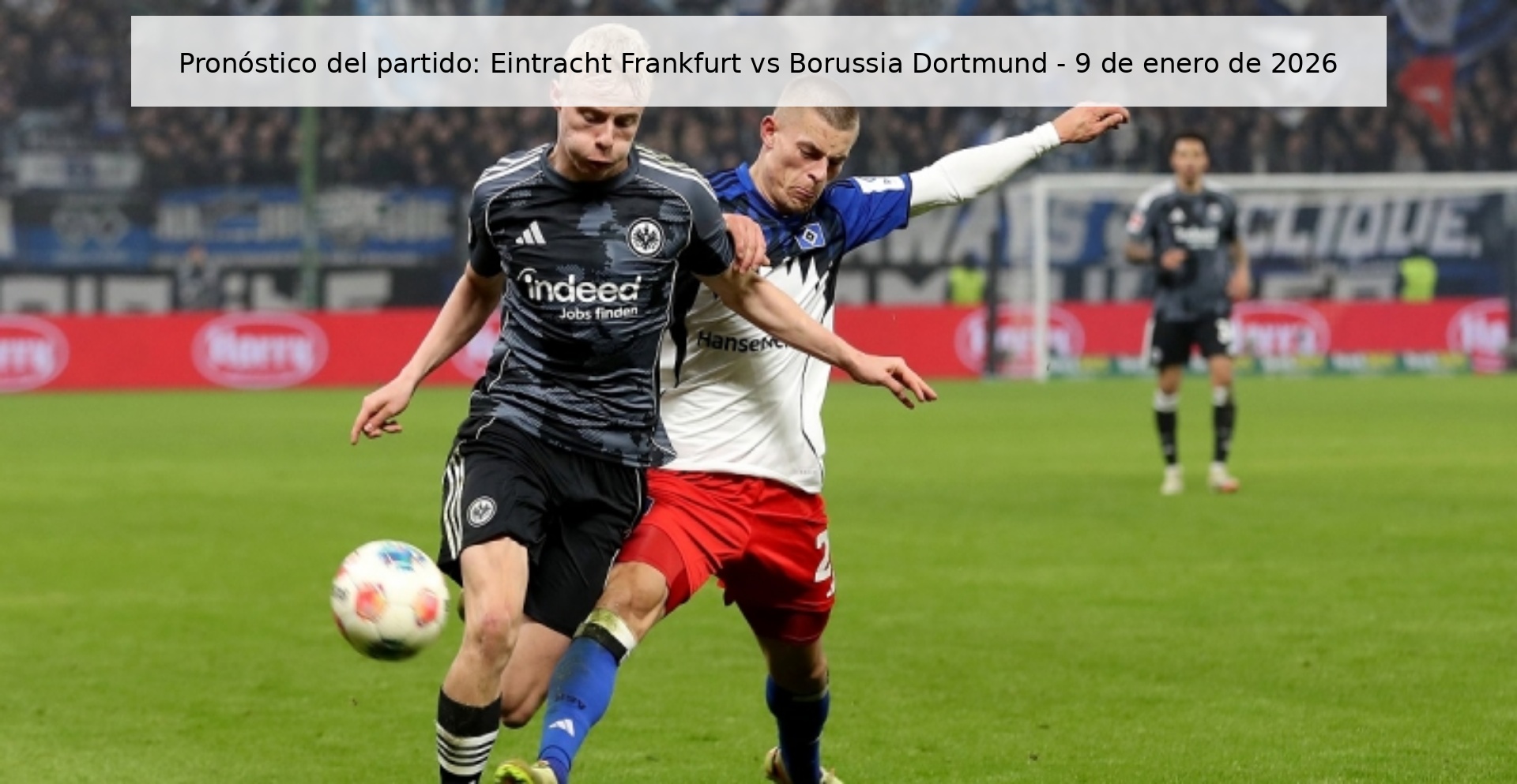 Pronóstico del partido: Eintracht Frankfurt vs Borussia Dortmund – 9 de enero de 2026