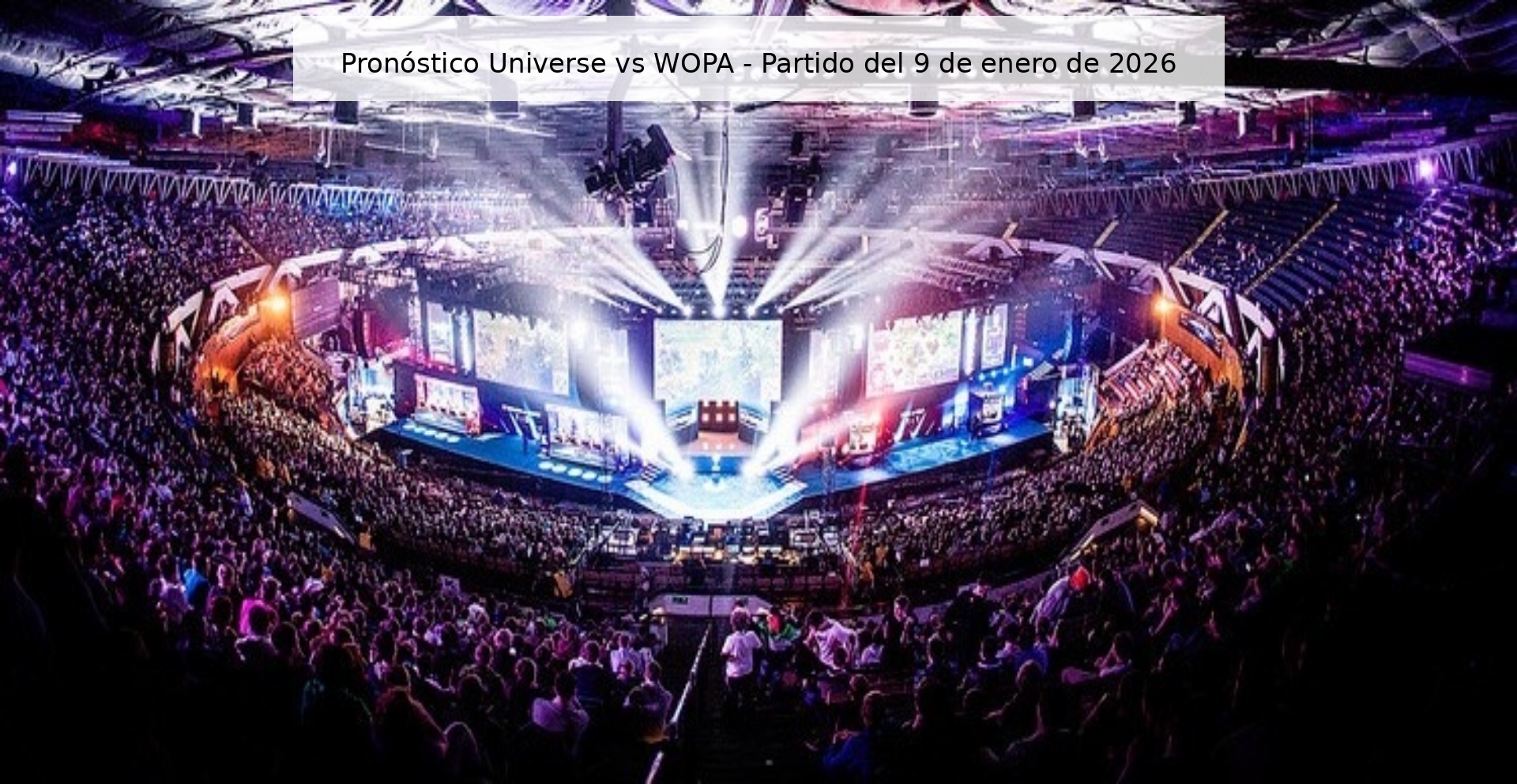 Pronóstico Universe vs WOPA – Partido del 9 de enero de 2026
