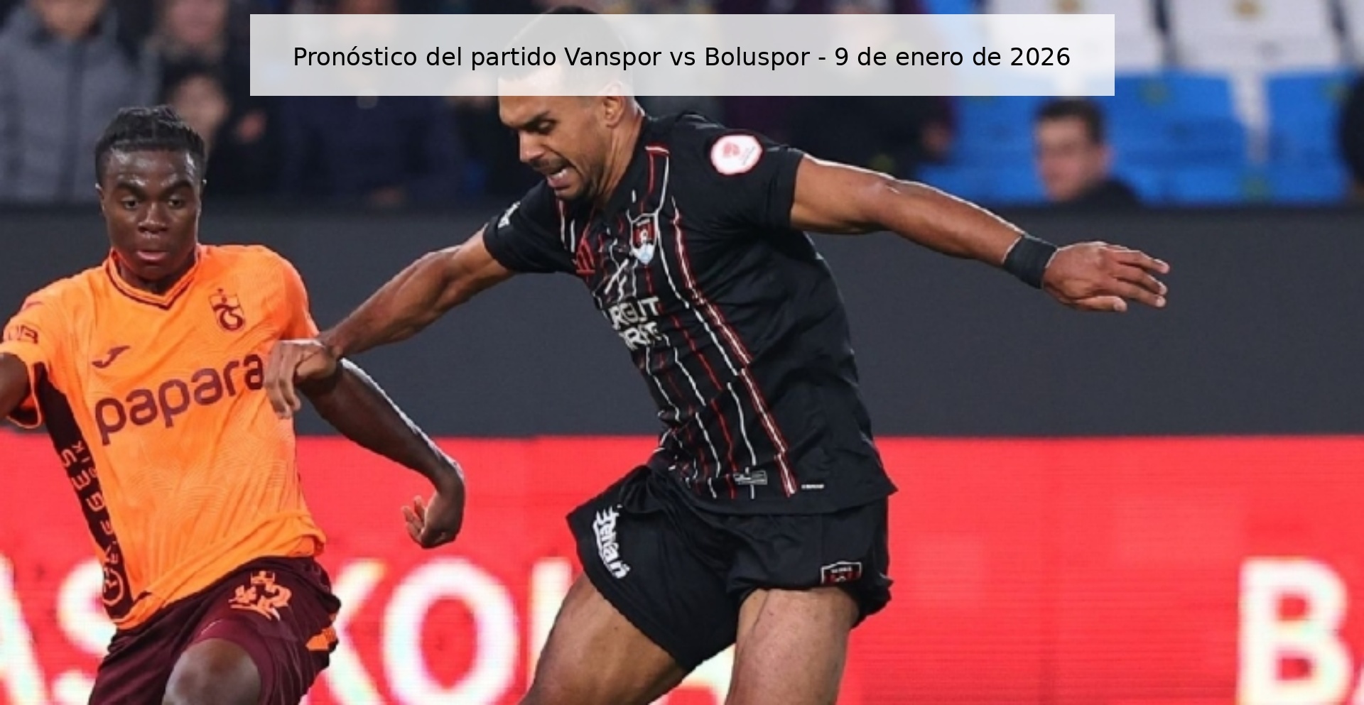 Pronóstico del partido Vanspor vs Boluspor – 9 de enero de 2026