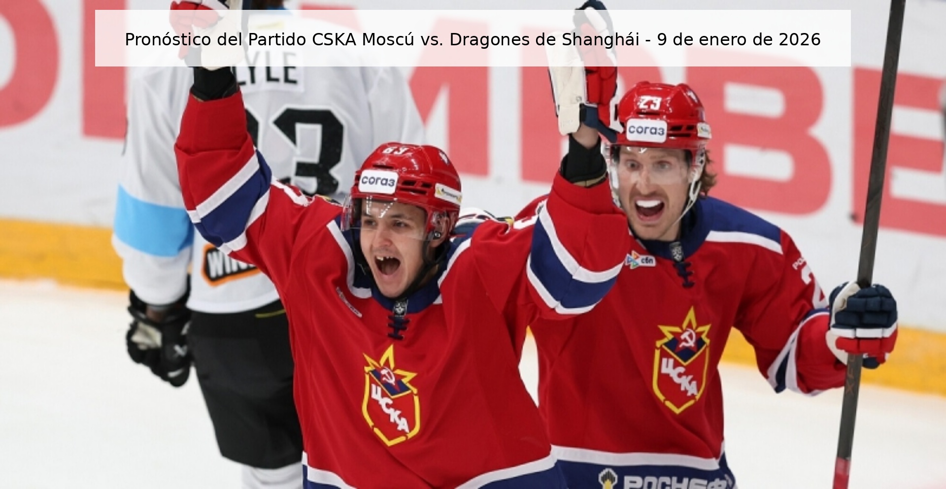 Pronóstico del Partido CSKA Moscú vs. Dragones de Shanghái – 9 de enero de 2026