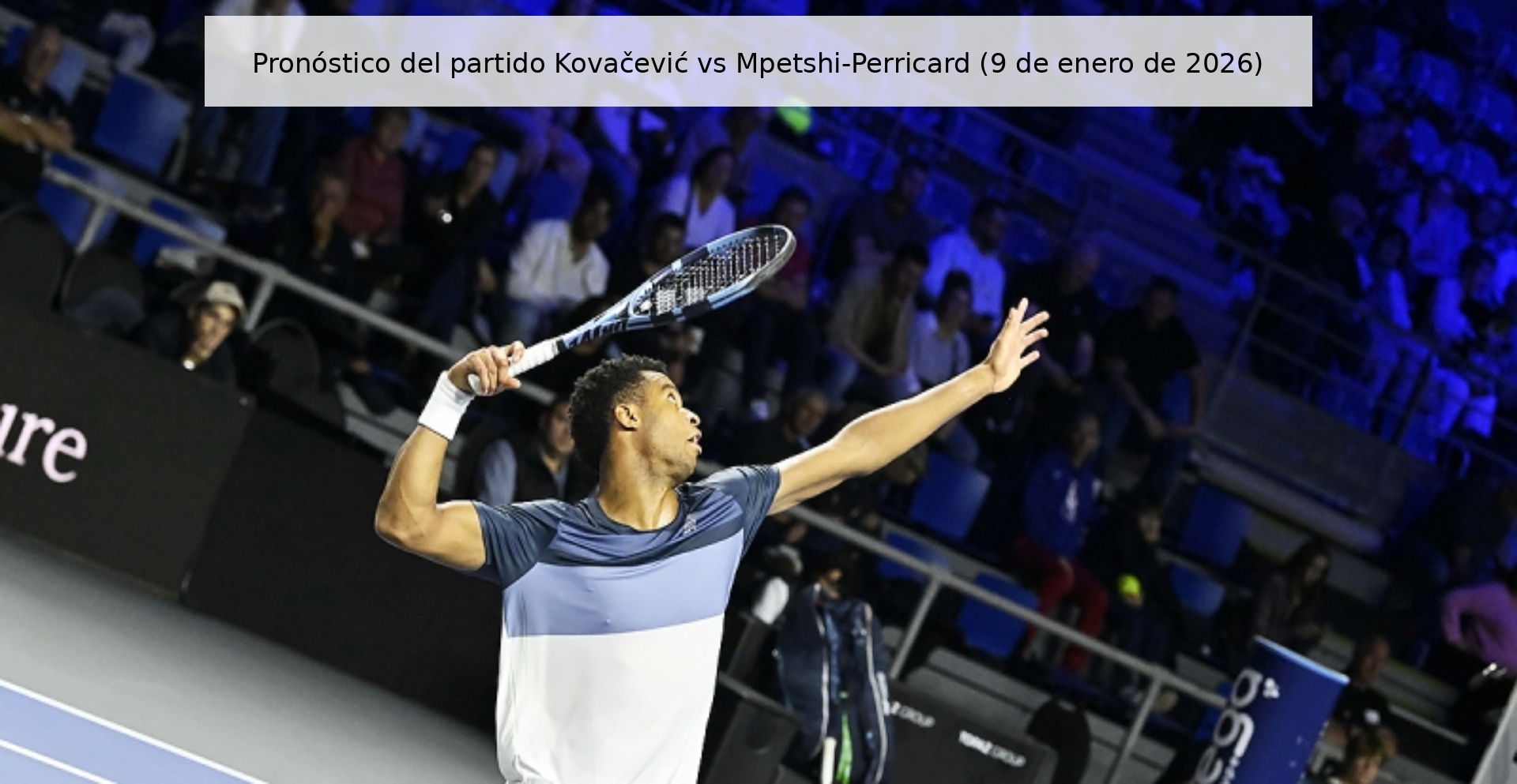 Pronóstico del partido Kovačević vs Mpetshi-Perricard (9 de enero de 2026)