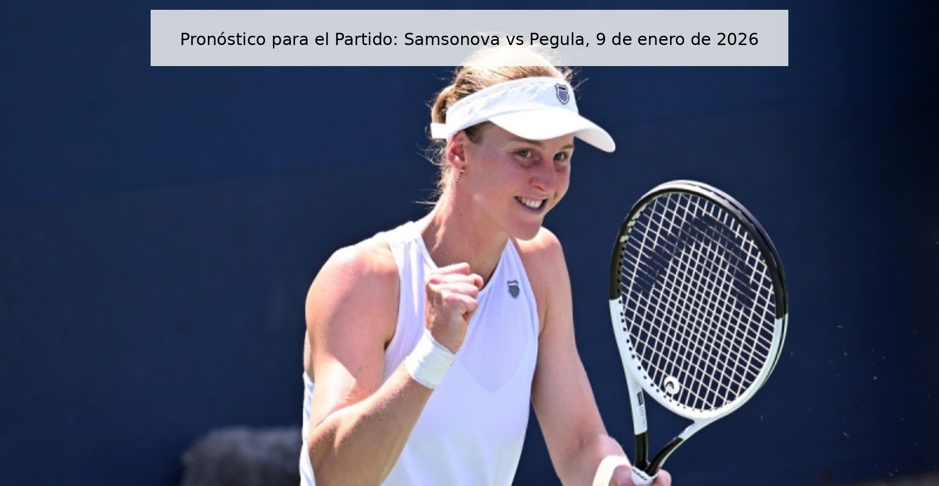 Pronóstico para el Partido: Samsonova vs Pegula, 9 de enero de 2026