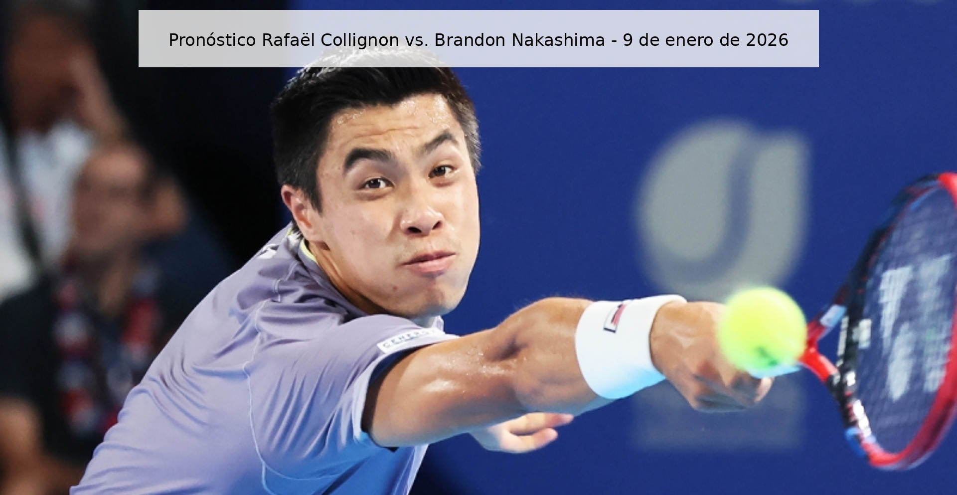 Pronóstico Rafaël Collignon vs. Brandon Nakashima – 9 de enero de 2026