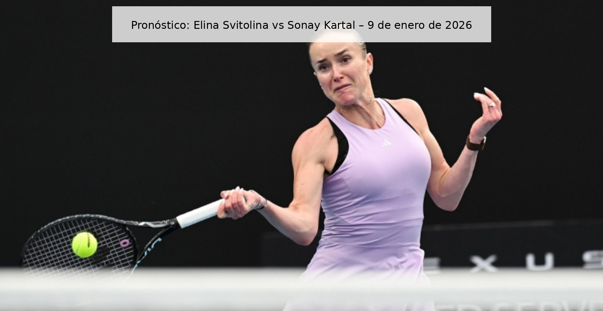 Pronóstico: Elina Svitolina vs Sonay Kartal – 9 de enero de 2026