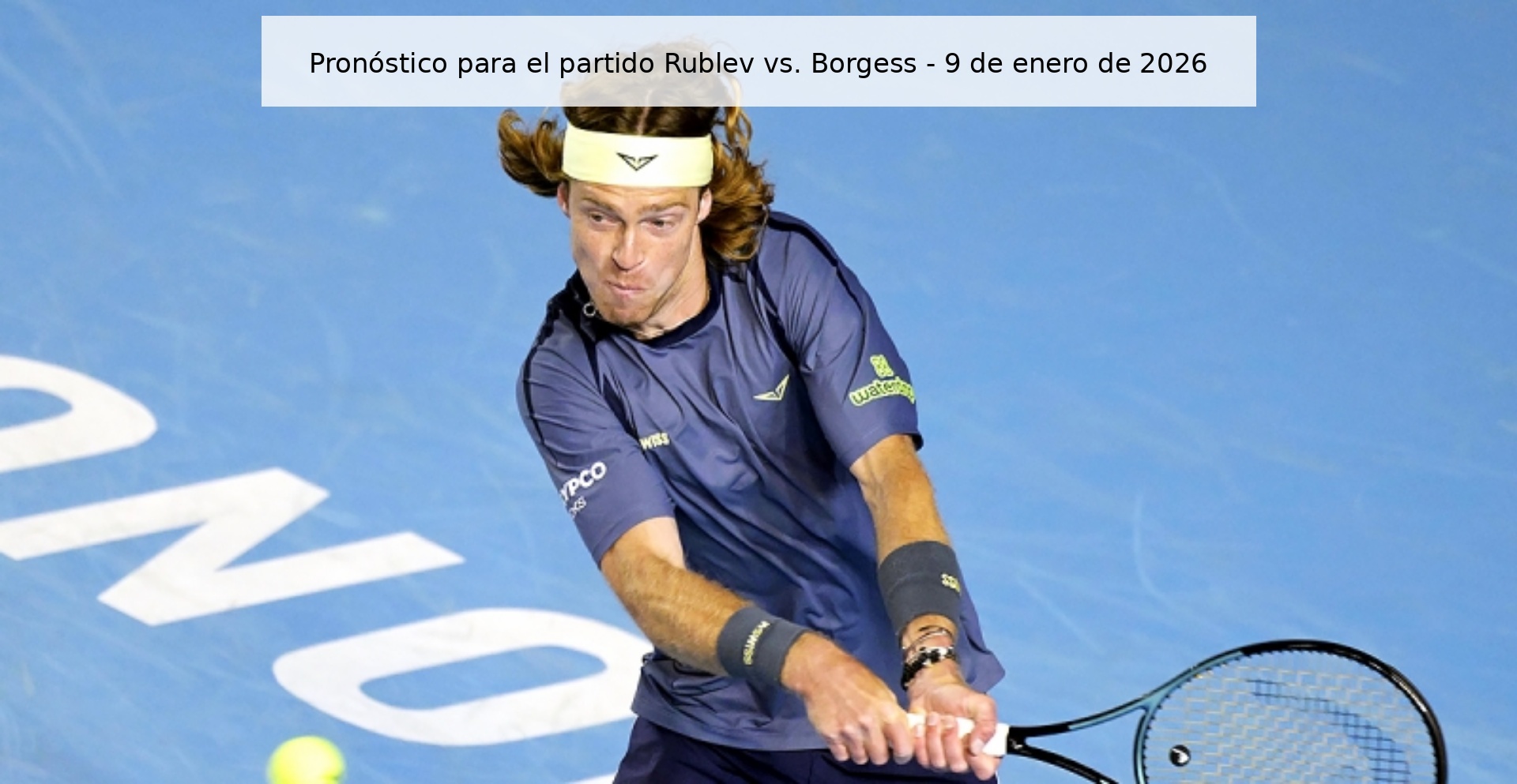 Pronóstico para el partido Rublev vs. Borgess – 9 de enero de 2026