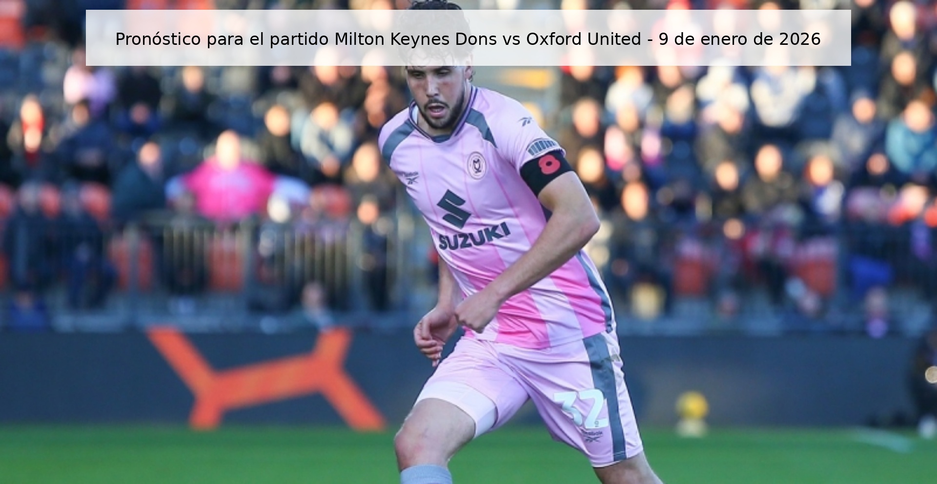 Pronóstico para el partido Milton Keynes Dons vs Oxford United – 9 de enero de 2026