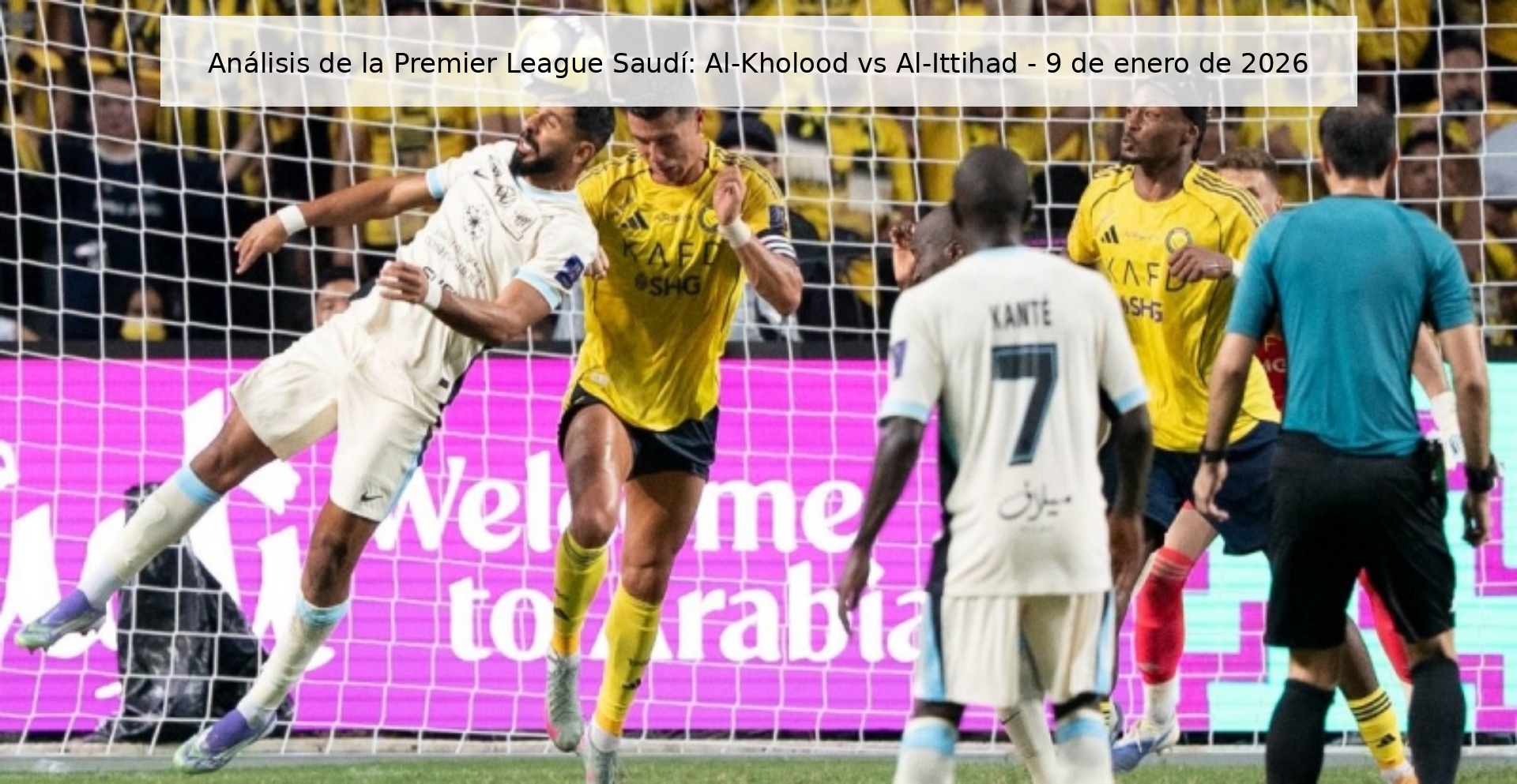 Análisis de la Premier League Saudí: Al-Kholood vs Al-Ittihad – 9 de enero de 2026