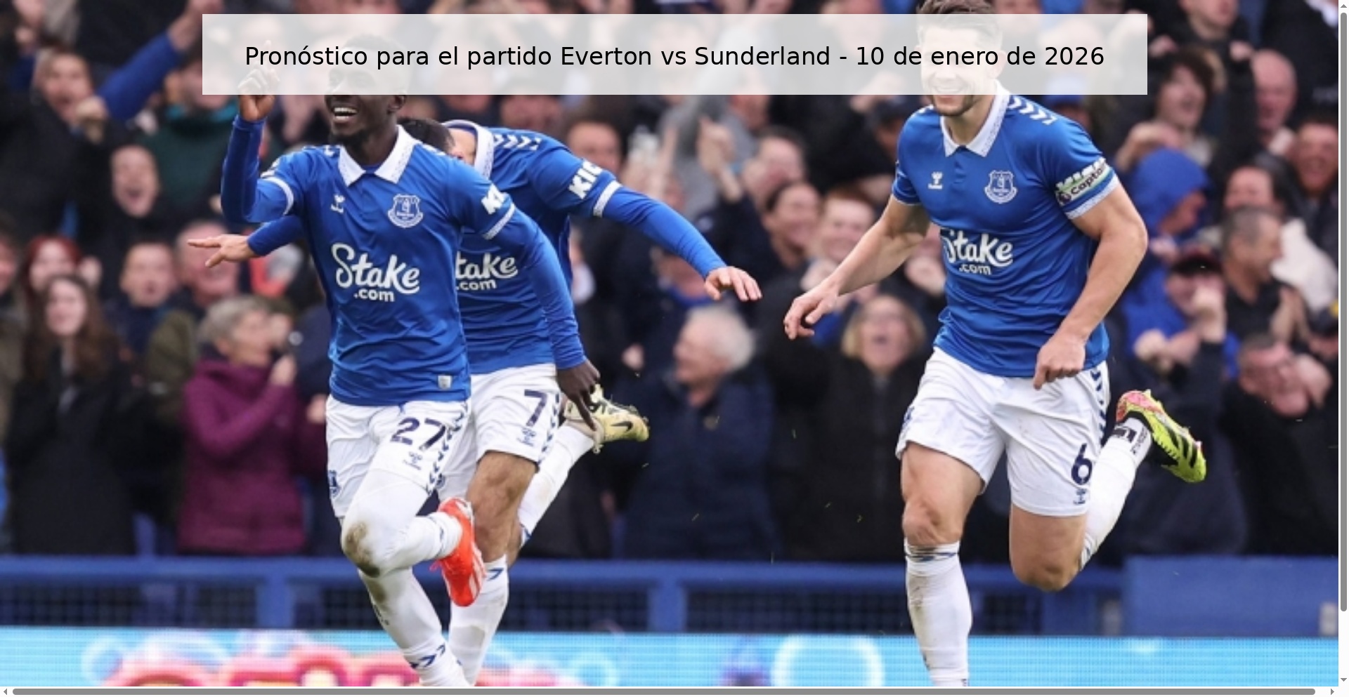 Pronóstico para el partido Everton vs Sunderland – 10 de enero de 2026