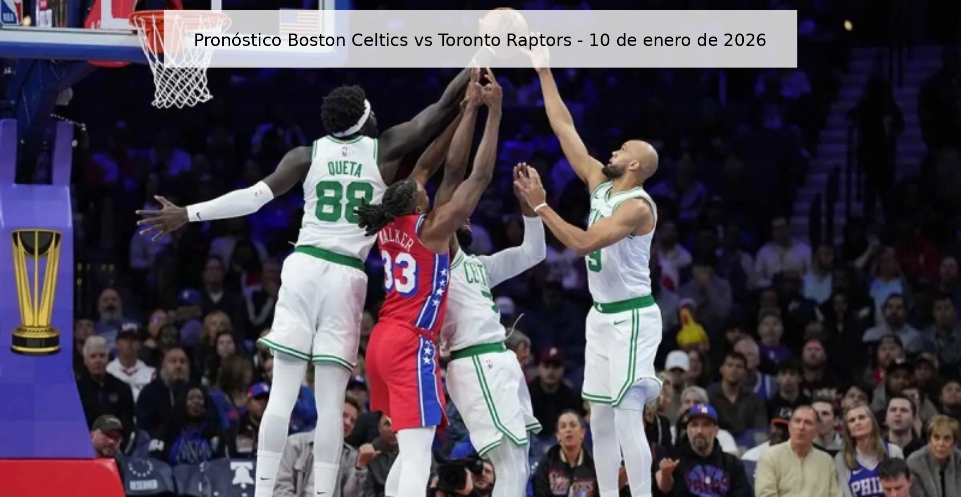 Pronóstico Boston Celtics vs Toronto Raptors – 10 de enero de 2026